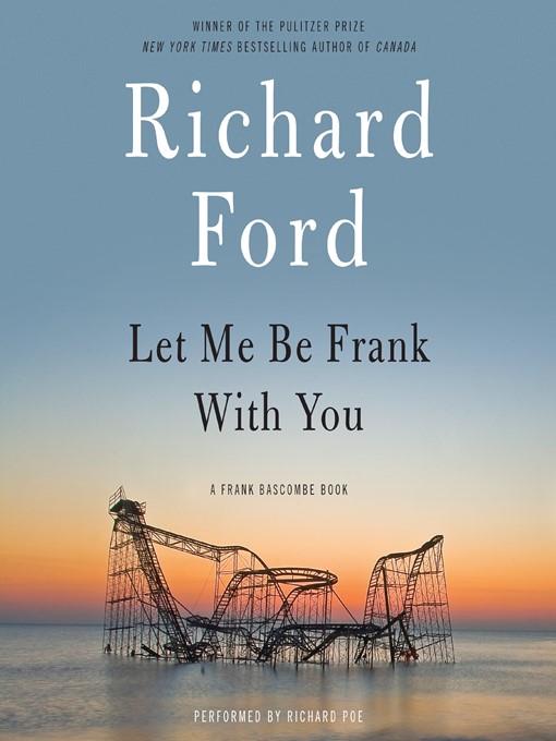 Title details for Let Me Be Frank with You by Richard Ford - Available